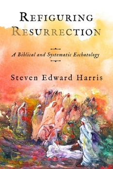 Hardcover Refiguring Resurrection: A Biblical and Systematic Eschatology Book