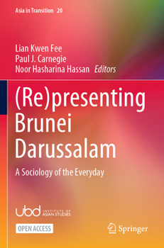 Paperback (Re)Presenting Brunei Darussalam: A Sociology of the Everyday Book