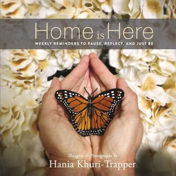 Hardcover Home Is Here: Weekly Reminders to Pause, Reflect, and Just Be Book