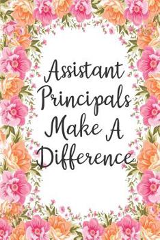 Paperback Assistant Principals Make A Difference: Lined Notebook Journal For Assistant Principal Appreciation Gifts Book