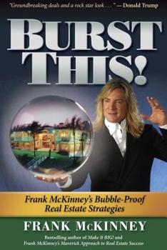 Hardcover Burst This!: Frank McKinney's Bubble Proof Real Estate Strategies Book