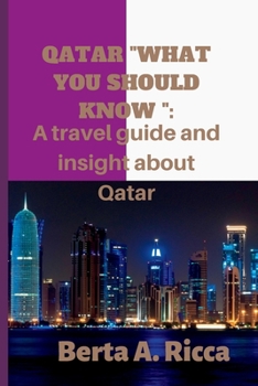 Paperback Qatar what you should know: A travel guide and insight about Qatar Book