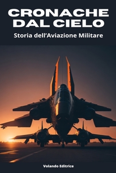 Paperback Cronache dal Cielo: Storia dell'Aviazione Militare [Italian] Book