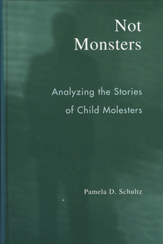 Not Monsters: Analyzing the Stories of Child Molesters