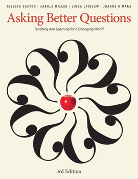 Paperback Asking Better Questions: Teaching and Learning for a Changing World Book