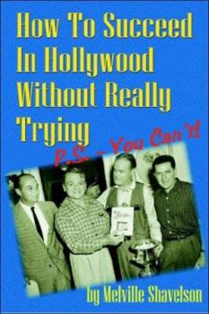 Paperback How to Succeed in Hollywood Without Really Trying P.S. You Can't! Book
