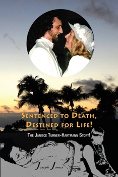 Paperback SENTENCED TO DEATH, DESTINED FOR LIFE The Janiece Turner-Hartmann Story [Color Edition] Book