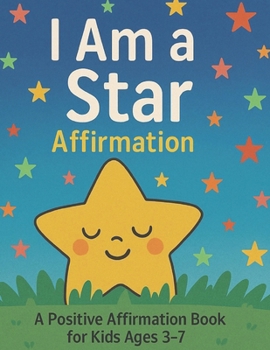 I Am a Star Affirmation: A Positive Affirmation Book for Kids Ages 3–7