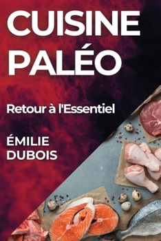 Paperback Cuisine Paléo: Retour à l'Essentiel [French] Book