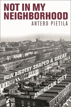 Hardcover Not in My Neighborhood: How Bigotry Shaped a Great American City Book