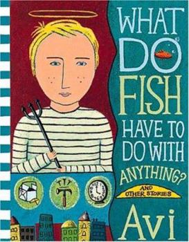 Hardcover What Do Fish Have to Do with Anything?: And Other Stories Book