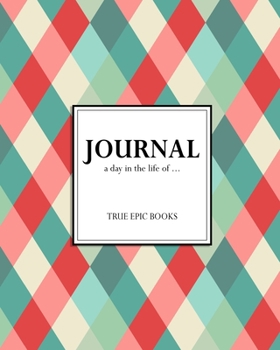 Journal - A Day In The Life Of ...: 8x10in Lined Journal, Diary and Notebook. With 2020 Year Calendar.