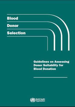 Paperback Blood Donor Selection: Guidelines on Assessing Donor Suitability for Blood Donation Book