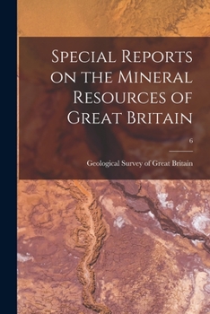 Paperback Special Reports on the Mineral Resources of Great Britain; 6 Book