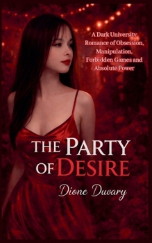 A FESTA DO DESEJO: Um dark romance universitário de obsessão, manipulação, jogos proibidos e poder absoluto (Portuguese Edition)
