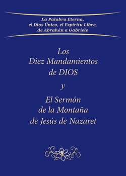 Paperback Los Diez Mandamientos de DIOS y El Sermón de la Montaña de Jesús de Nazaret [Spanish] Book