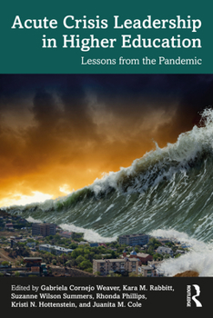 Paperback Acute Crisis Leadership in Higher Education: Lessons from the Pandemic Book
