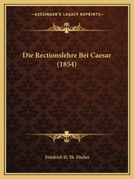 Paperback Die Rectionslehre Bei Caesar (1854) [German] Book