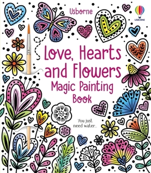 Love, Hearts and Flowers Magic Painting Book - Book  of the Magic Painting Books