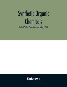 Synthetic organic chemicals; United States Production and Sales, 1977