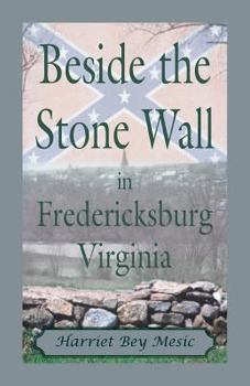 Beside the Stone Wall: In Fredericksburg, Virginia