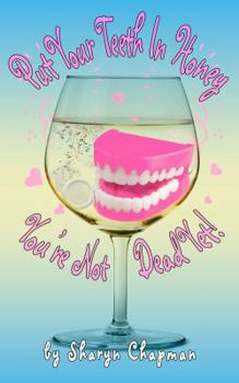 Paperback Put Your Teeth in Honey You're Not Dead Book