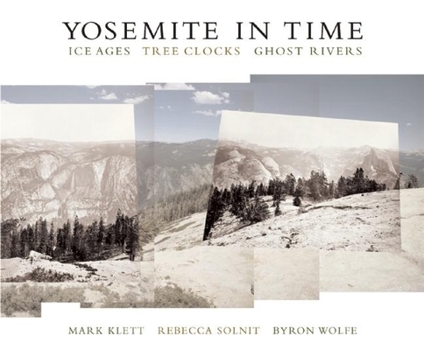 Paperback Yosemite in Time: Ice Ages, Tree Clocks, Ghost Rivers Book