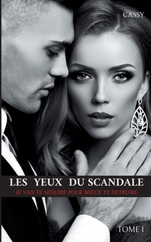 Paperback Les yeux du scandale: Je vais te séduire pour mieux te détruire [French] Book