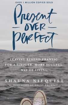 Hardcover Present Over Perfect: Leaving Behind Frantic for a Simpler, More Soulful Way of Living Book
