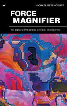 Hardcover Force Magnifier: The Cultural Impacts of Artificial Intelligence Book