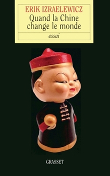 Quand la Chine Change le Monde: Essai