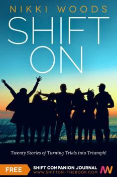 Paperback Shift On: Twenty Stories of Turning Trials into Triumph! Book