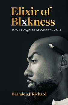 Paperback Elixir Of Blxkness: Iam30 Rhymes of Wisdom Vol. 1 Book
