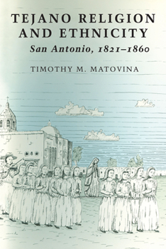 Paperback Tejano Religion and Ethnicity: San Antonio, 1821-1860 Book