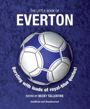 Paperback Little Book of Everton: Bursting with Loads of Royal-Blue Quotes! Book