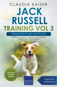 Paperback Jack Russell Training Vol 3 - Taking care of your Jack Russell: Nutrition, common diseases and general care of your Jack Russell Book