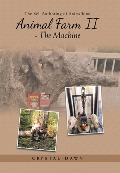 Hardcover Animal Farm II - The Machine: The Self Authoring of Animalkind Book