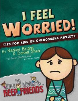 Paperback I Feel Worried! Tips for Kids on Overcoming Anxiety Book