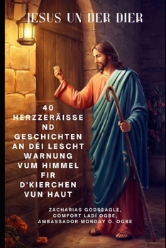 Paperback Jesus Un Der Dier: 40 herzzeräissend Geschichten an déi lescht Warnung vum Himmel fir d'Kierchen vun haut [Luxembourgish; Letzeburgesch] Book