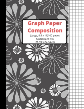Graph Paper Composition Notebook: Grid Paper Notebook, Quad Ruled, 100 Pages (Large, 8.5 x 11) Graph Paper Notebook Journal for Students, For Math, Composition Book, 5x5/Grid