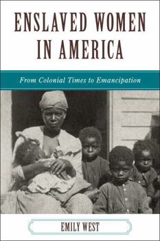 Paperback Enslaved Women in America: From Colonial Times to Emancipation Book