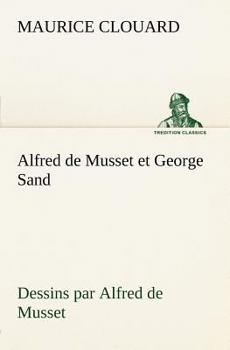 Paperback Alfred de Musset et George Sand dessins par Alfred de Musset [French] Book
