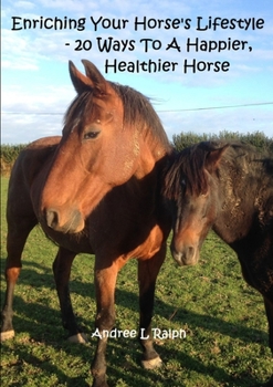 Paperback Enriching Your Horse's Lifestyle - 20 Ways To A Happier, Healthier Horse Book