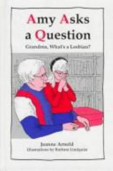 Hardcover Amy Asks a Question--Grandma, What's a Lesbian? Book