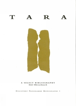 Hardcover Tara: A Select Bibliography: A Select Bibliography - Discovery Programme Monograph 1 (Report 3) Book