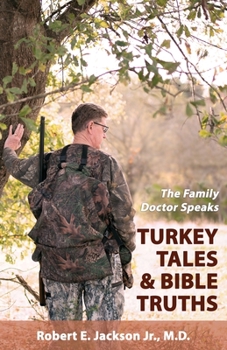 Paperback The Family Doctor Speaks: Turkey Tales & Bible Truths Book