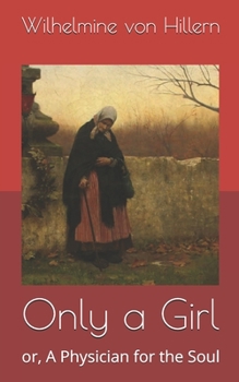 Only a Girl: or, A Physician for the Soul