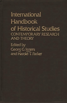 Hardcover International Handbook of Historical Studies: Contemporary Research and Theory Book