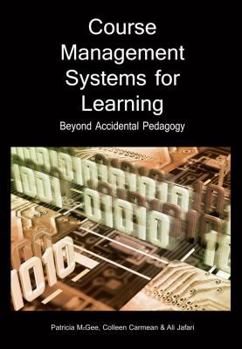 Hardcover Course Management Systems for Learning: Beyond Accidental Pedagogy Book