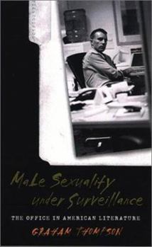 Hardcover Male Sexuality Under Surveillance: Office in American Literature Book